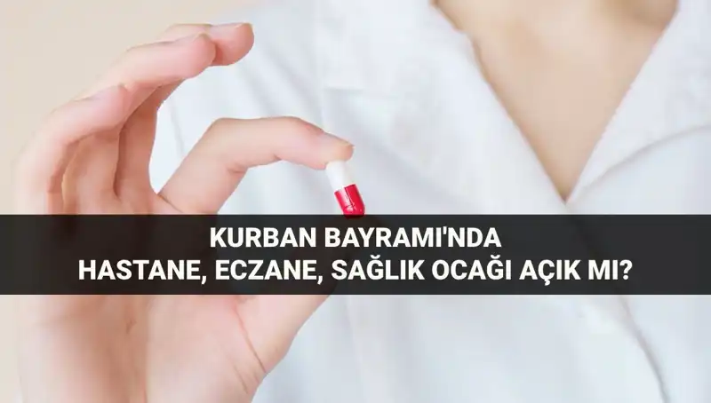 Kurban Bayramı'nda Hastaneler ve Eczaneler Açık mı? Bilmeniz Gerekenler!