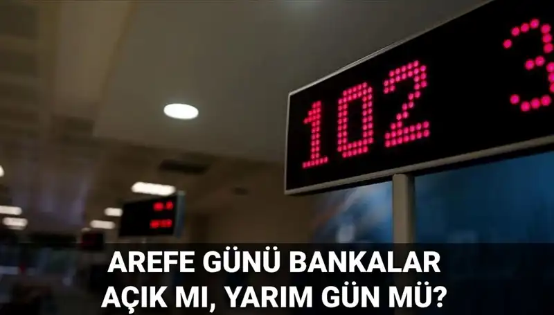 Arefe Günü Bankalar Açık Mı? 5 Haziran'da Hizmet Veriyorlar mı?