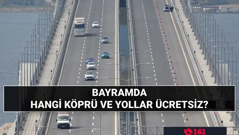 2025 Kurban Bayramı'nda Ücretsiz Olacak Otoyol ve Köprüler