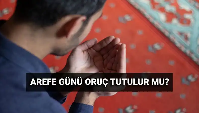 Arefe Günü Oruç Tutmak: Diyanet’in Açıklamaları ve Fazileti