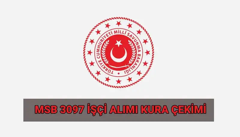 MSB 3097 Sürekli İşçi Alımı Kura Çekimi Ne Zaman? İşte Tüm Detaylar!