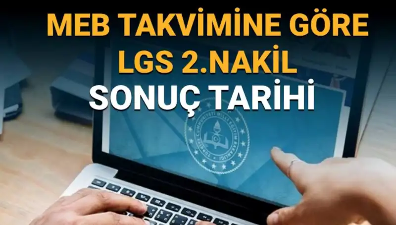 LGS 2. Nakil Süreci Bitiş Tarihleri ve İpuçları Burada!