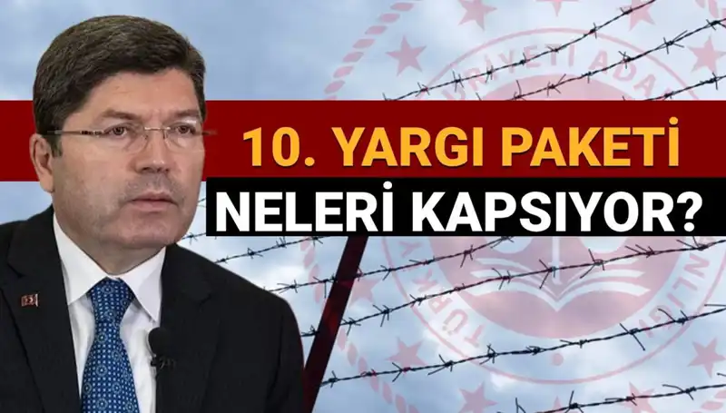 10. Yargı Paketi Çalışmaları: Af Yasası Geliyor mu? Adalet Bakanı Açıkladı!