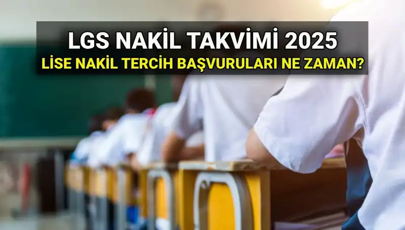 2025 LGS Lise Nakil Tarihleri ve Başvuru Sürecine Dair Bilgiler