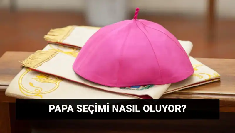 Yeni Papa Seçimi: Konklav Süreci ve Olası Adaylar Hakkında Bilmeniz Gerekenler