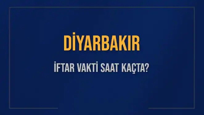 Diyarbakır İftar Vakti: 4 Mart 2025’te Ne Zaman Başlayacak?