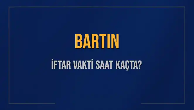 Bartın İftar Vakti 2025: İftar Saatleri ve Detaylar Burada