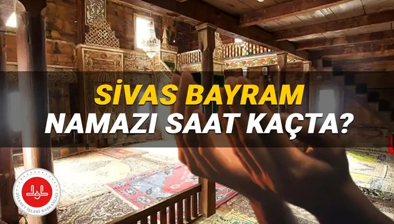 Sivas'ta 2025 Kurban Bayramı Namazı Saati Açıklandı: Ne Zaman Kılınacak?