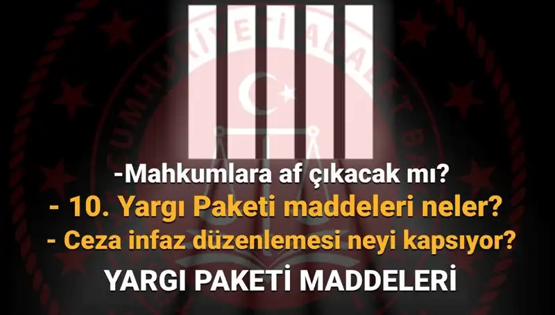 Mahkumlara Müjde Mi? 10. Yargı Paketi'nden Beklentiler ve Son Gelişmeler