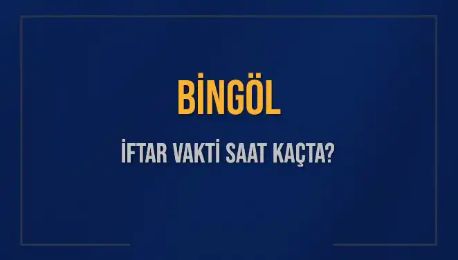 Bingöl'de İftar Saati Ne Zaman? 2025 Takvimine Göz Atın!