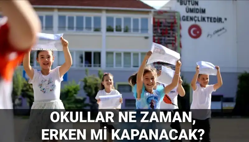 Okullar Ne Zaman Kapanacak? Yaz Tatili Erken Geliyor mu?