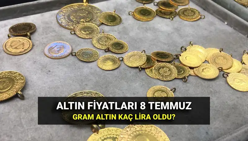 Bugün Altın Fiyatları: 8 Temmuz’da Gram ve Çeyrek Altın Ne Kadar?