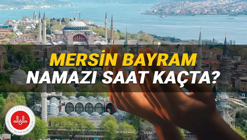 Mersin'de 2025 Kurban Bayramı Namazı Saati Belli Oldu!
